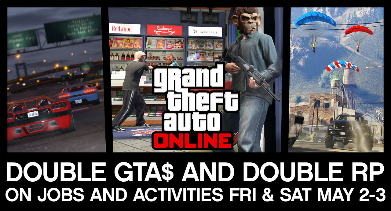 Grand Theft Auto Online - Double GTA$ and Double RP on Jobs and Activities Fri & Sat May 2-3