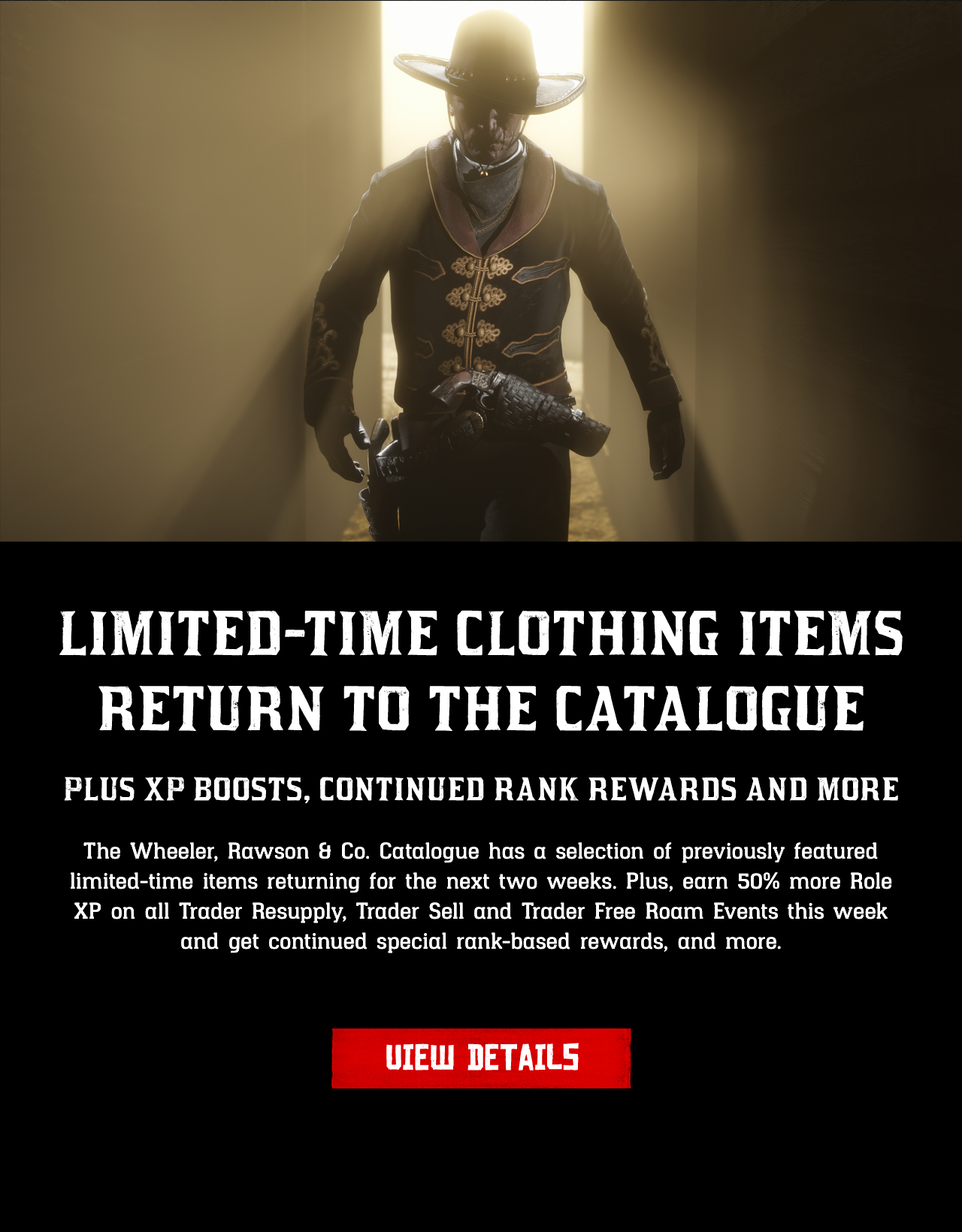 A selection of previously featured limited-time clothing items have returned to the Wheeler, Rawson and Co. Catalogue in Red Dead Online this week. Plus XP boosts, special rank-based rewards and more.